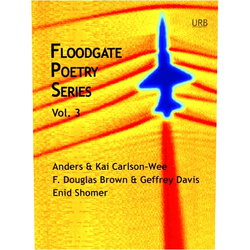 Enid Shomer,F. Douglas Brown,Geffrey Davis,Anders Carlson-Wee,Kai Carlson-Wee,Andrew McFadyen-Ketchum Floodgate Poetry Series Vol. 3