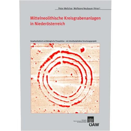 German Edition by Peter Melichar (Editor), Wolfgang Neubauer (Editor) Mittelneolithische Kreisgrabenanlagen in Niederosterreich: Geophysikalisch-archaologische Prospektion ein interdisziplinares Forschungsprojekt ... ... (Mitteilungen Der Prahistorischen Kommission)
