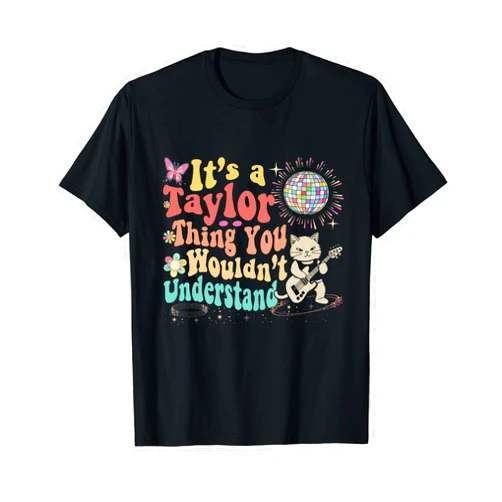 EWD Apparel It's A Taylor Thing You Wouldn't Understand Taylor T-Shirt