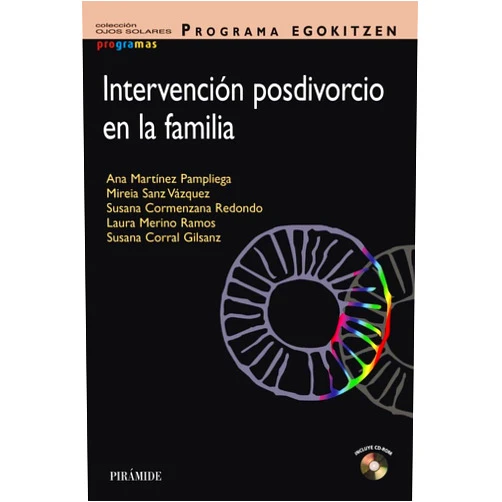 Ana Martínez-Pampliega,Mireia Sanz Vázquez,Susana Cormenzana Redondo,Laura Merino Ramos,Susana Corral Gilsanz,Leire Iriarte Elejalde Programa EGOKITZEN. Manual de intervención posdivorcio para madres y padres