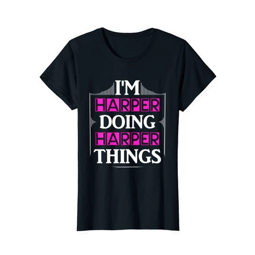I'm Harper Doing Harper Things Apparel for Women I'm Harper Doing Harper Things Funny Forename Gift T-Shirt