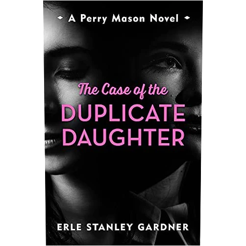 Erle Stanley Gardner The Case of the Duplicate Daughter: A Perry Mason novel