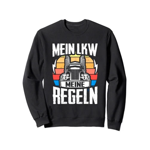 LKW Fahrer Geschenke Zubehör Sattelzug Sprüche Mein LKW Meine Rules Lorry Driver Saying Fernfahrer Trucker Sweatshirt