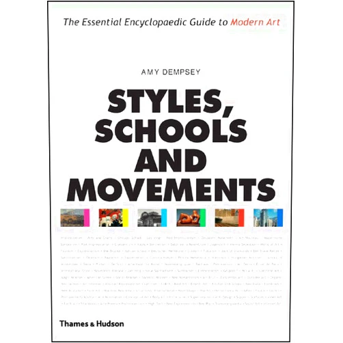 Amy Dempsey Styles, Schools And Movements: The Essential Encyclopaedic Guide To Modern Art