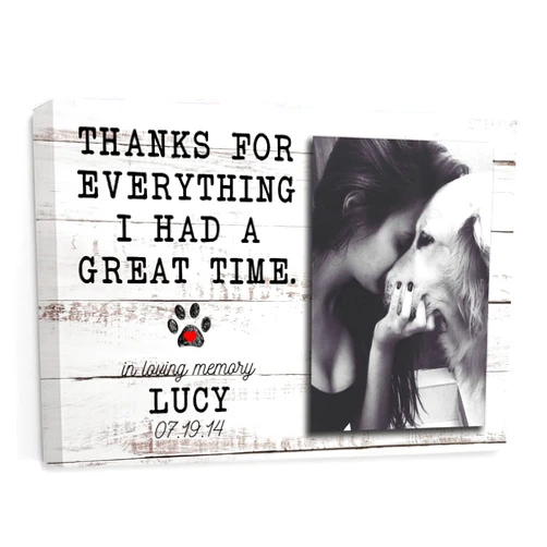 My Soul And Spirit Store Pet Memorial Photo Personalized Name Canvas, Dog Sympathy Remembrance, Loss Thanks For Everything I Had A Great Time Bereavement Gift Canvas (18x12 inch )