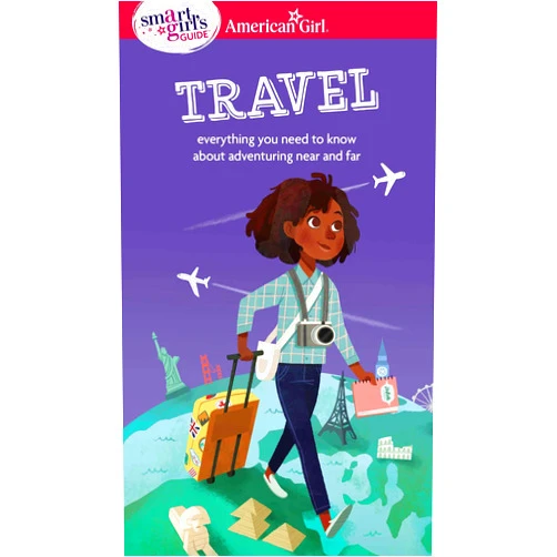 Aubre Andrus,Stevie Lewis A Smart Girl's Guide: Travel: Everything you need to know about adventuring near and far (American Girl® Wellbeing)