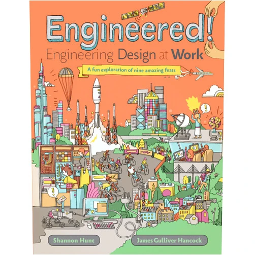 By Shannon Hunt (Author), James Gulliver Hancock (Illustrator) Engineered!: Engineering Design at Work