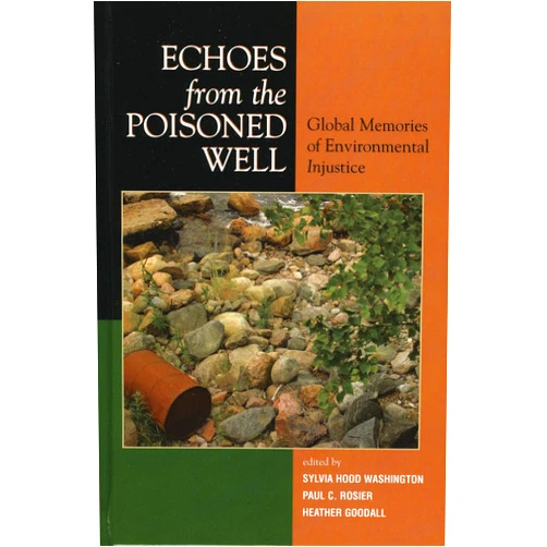By Sylvia Hood Washington (Editor), Heather Goodall (Editor), Paul Rosier (Editor), Martin Melosi (Foreword), Four Arrows (Contributor), K Animashaun Ducre Anya Bernstein (Contributor), Marja K. Bulmer (Contributor), Lois Gibbs (Contributor), Renée K. Gosson (Contributor), Peggy James (Contributor), Jacqui Katona (Contributor), Rauna Kuokkanen (Contributor), Bill E. Lawson (Contributor), Cynthia J. Miller (Contributor), Pataka Moore (Contributor), Paul C. Rosier (Contributor), Jane Bloodworth Rowe (Contributor), Jane Sayers (Contributor), Rachael Selby (Contributor), Phia Steyn (Contributor), Jeffrey K. Stine (Contributor), Julie Sze (Contributor), Stephen Wallace Taylor (Contributor), Elise Tempelhoff (Contributor), Johann Tempelhoff (Contributor), Guy Thompson (Contributor), Nancy Unger (Contributor), John Walsh (Contributor) & 24 more Format: Kindle Edition Echoes from the Poisoned Well: Global Memories of Environmental Injustice