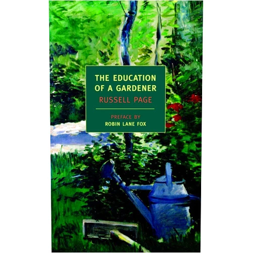 Russell Page,Robin Lane Fox The Education Of A Gardener (New York Review Books Classics)