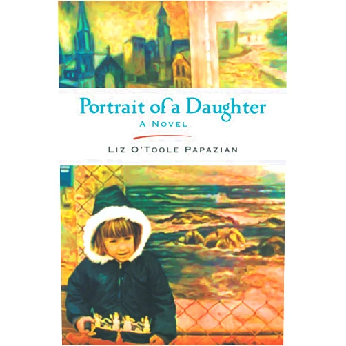 Liz Papazian,Sherry Wachter,Patrick Dunphy Portrait of a Daughter: A Novel