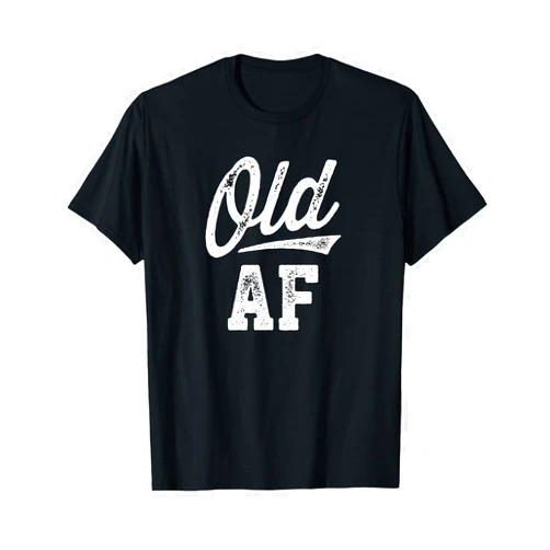 40 50 60 70 Birthday Gag Gift T Old AF Funny Over-The-Hill Birthday T-Shirt Small