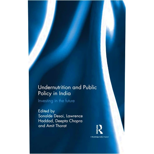 By Sonalde Desai (Editor), Lawrence Haddad (Editor), Deepta Chopra (Editor), Amit Thorat (Editor) & 1 more Format: Kindle Edition Undernutrition and Public Policy in India: Investing in the future