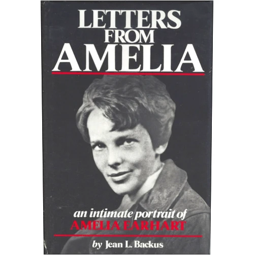 Jean L. Backus,Illus. with photos Letters from Amelia: An Intimate Portrait of Amelia Earhart