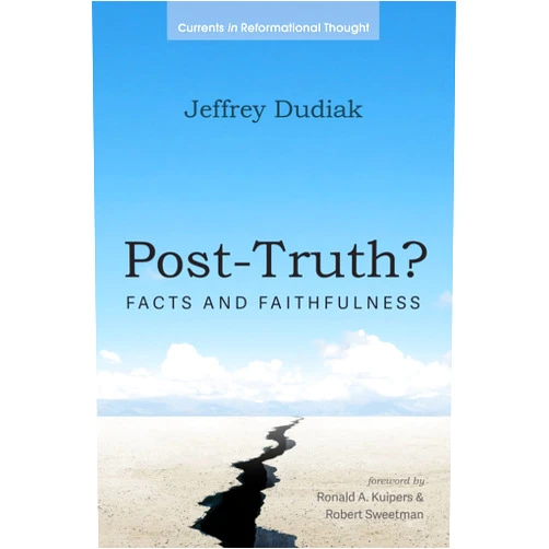 By Jeffrey Dudiak (Author), Ronald Kuipers (Foreword), Robert Sweetman (Foreword) & 0 more Format: Kindle Edition Post-Truth?: Facts and Faithfulness (Currents in Reformational Thought)