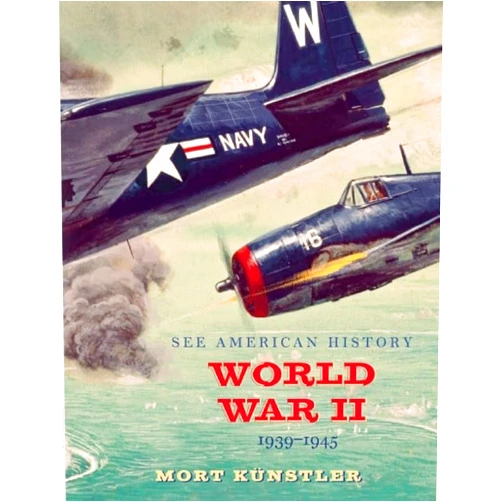 Mort Künstler,James I. Robertson Jr. World War II: 1939-1945 (See American History)
