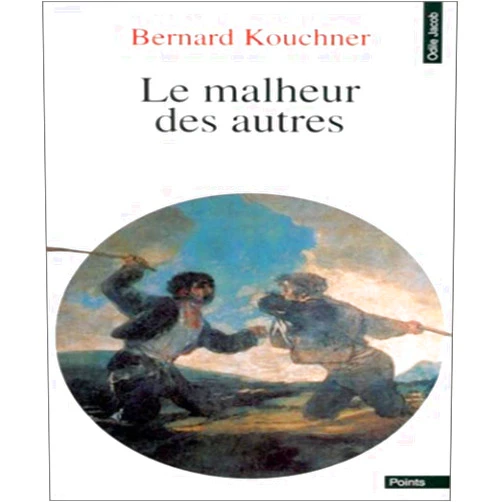 French Edition by Bernard Kouchner (Author) Le malheur des autres