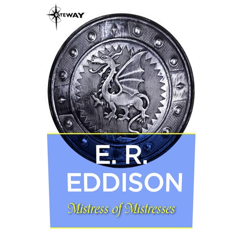 By E. R. Eddison (Author) Format: Kindle Edition Mistress of Mistresses
