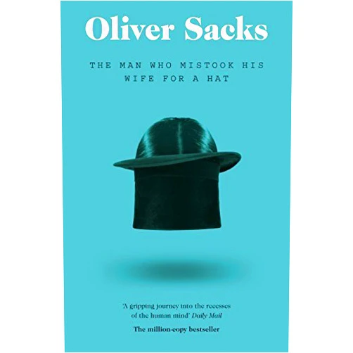 By Oliver Sacks (Author) [Man Who Mistook His Wife for a Hat] [By: Sacks, Oliver W.] [September, 2011]