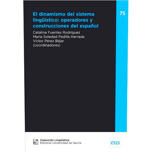 Spanish Edition by Catalina Fuentes Rodríguez (Author, Collaborator), Antonio Briz Gómez (Author), Concepción Company Company (Author), María Pilar Garcés Gómez (Author), Sara González Márquez (Author), Marina González Sanz (Author), Ana Msaría Marcovecchio (Author), Silvia Eva Agosto (Author), Francisco Javier Perea Siller (Author), Natalia Ruiz-González (Author), Eugenia Sainz González (Author), Isamary Aldama Pando (Author), Bernard Combettes (Author), Roberto Cuadros Muñoz (Author), Marta Fernández Alcaide (Author), Paula Gil y Martínez (Author), Salvador Gutiérrez Ordoñez (Author), Miriam Heila Reyes Núñez (Author), Irene Martín del Barrio (Author), Montserrat Martínez Vázquez (Author), Carlos Meléndez Quero (Author), Carla Prestigiacomo (Author), Ama M. Ruiz Martínez (Author), Manuel Martí Sánchez (Author), Luis Cortés Rodríguez (Author), Antonia Sánchez Villanueva (Author), Conchi Hernández Guerra (Author), Sara Fernández Gómiz (Author), M.ª Amparo Soler Bonafont (Author), Valentina Di Nunno (Author), And Vande Casteele (Author), María Soledad Padilla Herrada (Collaborator), Víctor Pérez Béjar (Collaborator) & 31 more El dinamismo del sistema lingüístico: operadores y construcciones del español