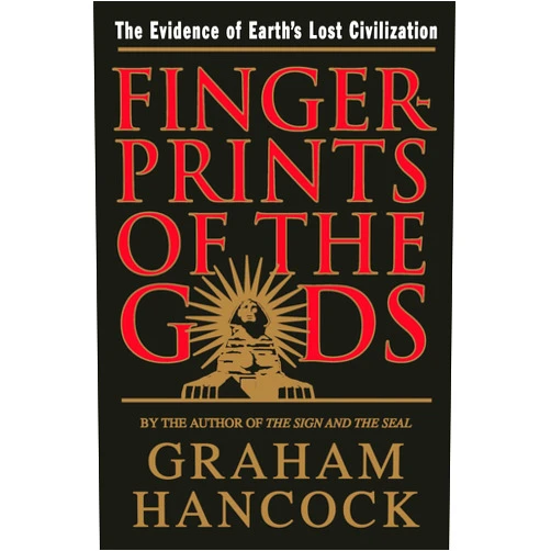 Graham Hancock Fingerprints of the Gods: The Evidence of Earth's Lost Civilization