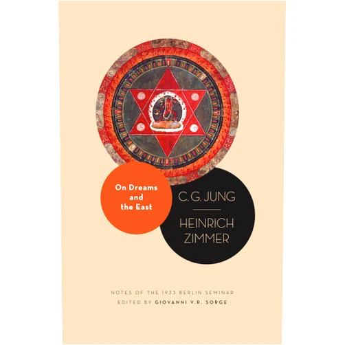 C. G. Jung,Heinrich Zimmer,Giovanni V. R. Sorge On Dreams and the East: Notes of the 1933 Berlin Seminar (Philemon Foundation Series)