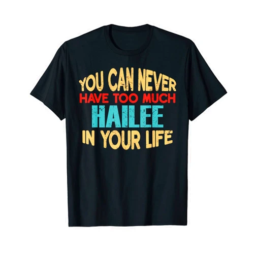 Novelty Given First Name Tee Named Custom Merch Funny Hailee Personalized Tshirt First Name Joke Item T-Shirt