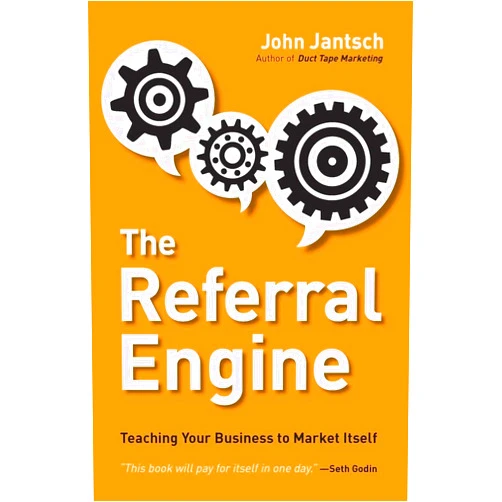 John Jantsch The Referral Engine: Teaching Your Business to Market Itself