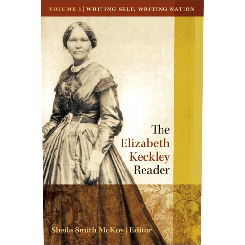 Sheila Smith McKoy The Elizabeth Keckley Reader: Volume One