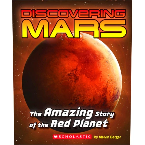 Melvin Berger,Mary Kay Carson,Joan Holub Discovering Mars: The Amazing Story of the Red Planet