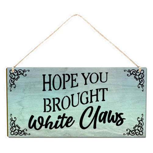 GDCJJIAX Welcome Sign for Front Door Outside Funny Porch Signs Outdoor Hope You Brought White Claws House Warming Gift Funny Wreaths Decorations Rustic Farmhouse Wall Pediments Art Decor(12 x 6)Inch