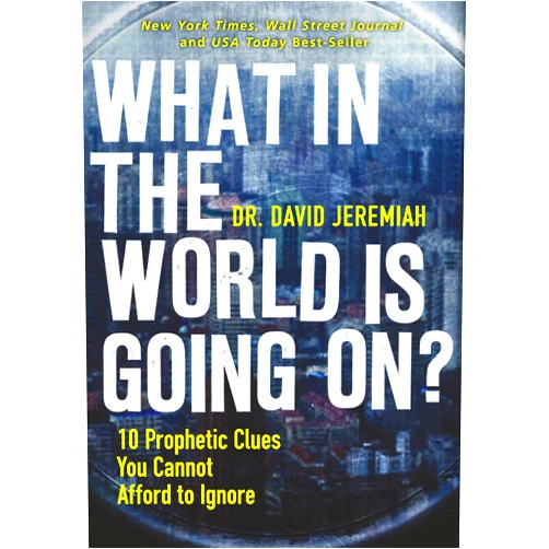 Dr. David Jeremiah What in the World is Going On?: 10 Prophetic Clues You Cannot Afford to Ignore