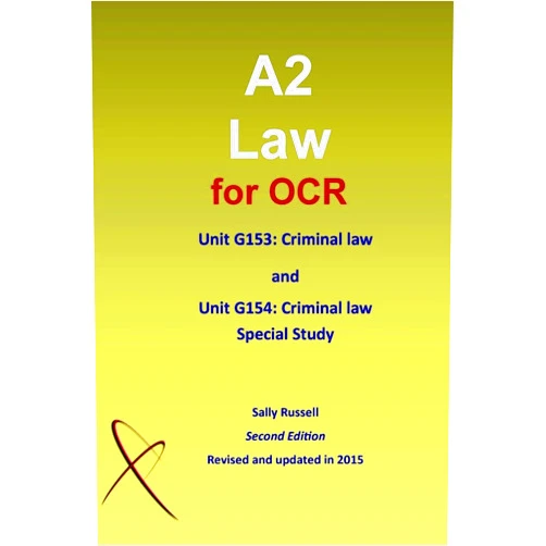 Sally Russell A2 Law for OCR Unit G153: Criminal Law and Unit G154: Criminal Law Special Study
