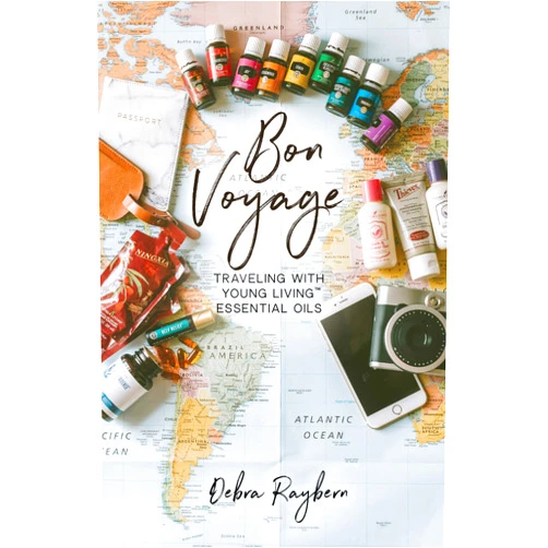 By Debra Raybern (Author) Bon Voyage: Traveling with Essential Oils