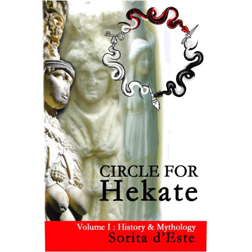 Sorita D'Este Circle for Hekate - Volume I: History & Mythology (Circle for Hekate Project)