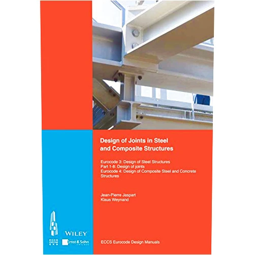 ECCS - European Convention for Constructional Steelwork Design of Joints in Steel and Composite Structures: Eurocode 3: Design of Steel Structures. Part 1-8 Design of Joints. Eurocode 4: Design of Composite ... Structures (Eccs Eurocode Design Manuals)
