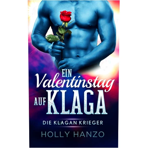 Holly Hanzo Ein Valentinstag auf Klaga: Die Klagan Krieger (German Edition)