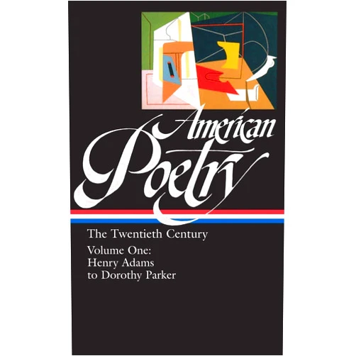 By Robert Hass (Compiler), John Hollander (Compiler), Carolyn Kizer (Compiler), Nathaniel Mackey (Compiler), Marjorie Perloff (Compiler) & 1 more American Poetry : The Twentieth Century, Volume 1 : Henry Adams to Dorothy Parker