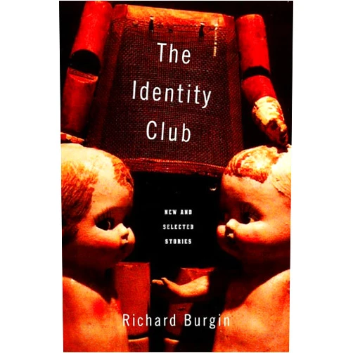 Richard Burgin The Identity Club: New and Selected Stories