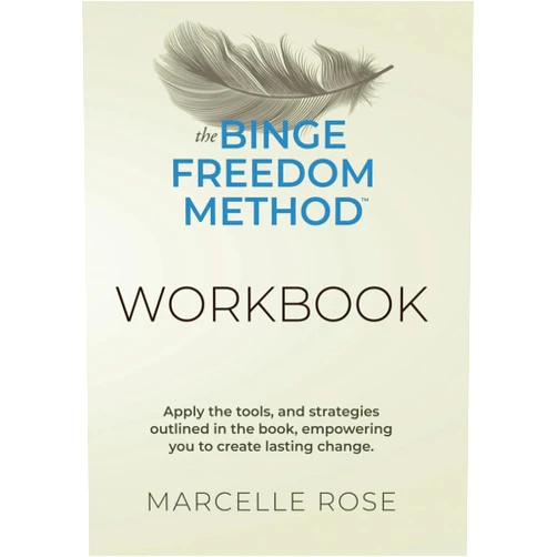 Marcelle Rose The Binge Freedom Method Workbook: Binge Eating Recovery Journal Workbook: Practical Tools and Exercises to Overcome Cravings, Emotional Eating, and ... A Companion to The Binge Freedom Method™ Book