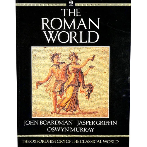 By John Boardman (Editor), Jasper Griffin (Editor), Oswyn Murray (Editor) & 0 more The Roman World: The Oxford History of the Classical World