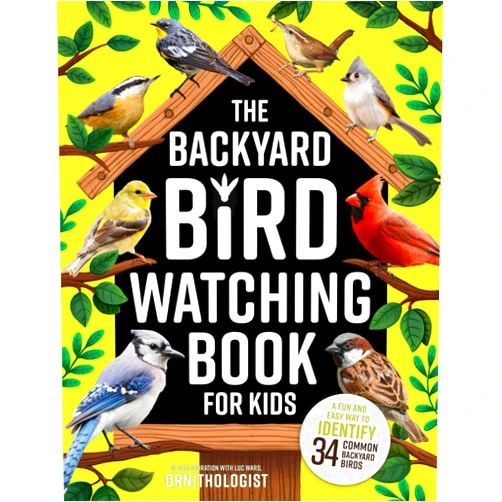 Little Big Page,Luc Ward The Backyard Bird Watching Book for Kids: An Interactive Guide to Bird Watching — A Fun and Easy Way to Identify the Most Common Backyard Birds