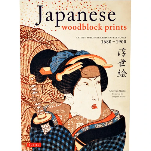 By Andreas Marks (Author), Stephen Addiss (Foreword) Japanese Woodblock Prints: Artists, Publishers and Masterworks: 1680 - 1900