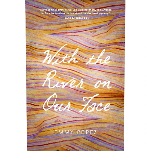 By Emmy Pérez (Author) With the River on Our Face (Camino del Sol)