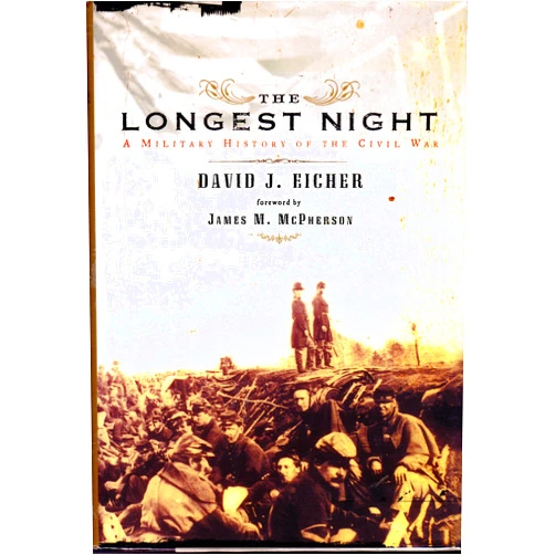 By David J Eicher (Author), Lee Vande Visse (Illustrator), James M. McPherson (Foreword) & 0 more The Longest Night: A Military History of the Civil War