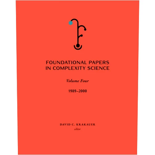 David C. Krakauer Foundational Papers in Complexity Science: Volume 4