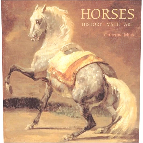 Catherine Johns Horses: History, Myth, Art