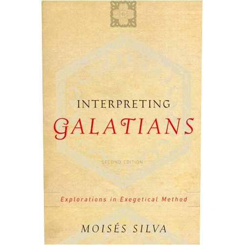 Moisés Silva Interpreting Galatians, 2d ed.