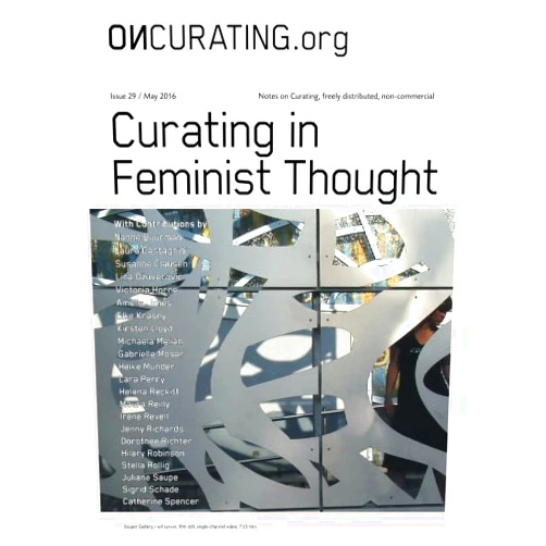 Dorothee Richter,Elke Krasny,Lara Perry,Nanne Buurman,Laura Castagnini,Susanne Clausen,Lina Džuverovic,Victoria Horne,Amelia Jones,Kirsten Lloyd OnCurating Issue 29: Curating in Feminist Thought