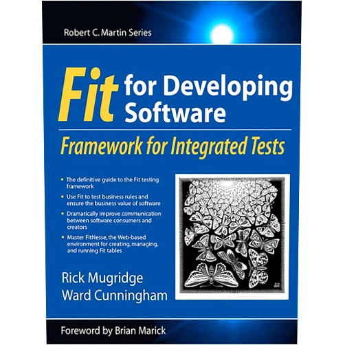 By Rick Mugridge (Author), Ward Cunningham (Author) Format: Kindle Edition Fit for Developing Software: Framework for Integrated Tests (Robert C. Martin Series)