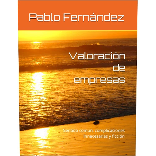 Pablo Fernández Valoración de empresas. Errores y sensatez: Fundamentos, complicaciones innecesarias y ficción (Spanish Edition)